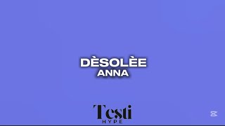 ANNA - DÈSOLÈE - (Testo/Lyrics)