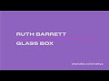 Ruth Barrett – Glass Box