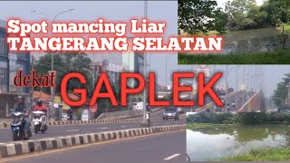 Spot mancing liar di GAPLEK . TANGERANG SELATAN ||part 2