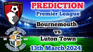 Bournemouth vs Luton Town Prediction and Betting Tips | 13th March 2024
