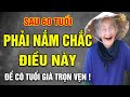 Dù Con Có Hiếu Hay Không, Ngoài 60 Tuổi Phải Nắm Chắc Điều Này Để Về Già Trọn Vẹn - Vạn Điều Ý Nghĩa