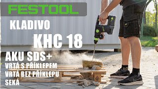 Aku kombinované SDS-plus kladivo Festool KHC 18  ...vrtá s příklepem, vrtá bez příklepu, seká