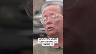 Loved one speak out after deadly Fall River assisted living home fire