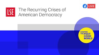 The Recurring Crises of American Democracy | LSE Online Event