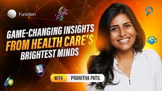 Game Changing Insights from Health Care's Brightest Minds with Pranitha Patil