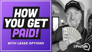 How You Get Paid with Lease Options | No Money Down Deals