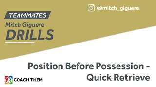 Position Before Possession - Quick Retrieve