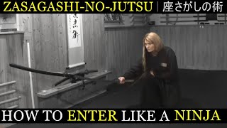 How To Enter Like A Ninja | Historical Ninjutsu Training Techniques (Zasagashi) Ninja Martial Arts
