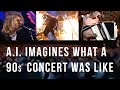 A.I. imagines what a 90s concert was like