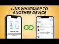How To Link Whatsapp To Another Device