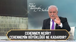 Cehennem nedir büyüklüğü ne kadardır?  - Nihat Hatipoğlu ile Sahur 15 Nisan 2022