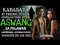 PINUNO NG MGA ASWANG SA PALAWAN | 1 of 3 | Kwentong Aswang - Narrated By Sir Karl