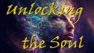 Unlocking the Soul - New Age Prophets Reveal Our Hidden Nature! [full film, vers.1]