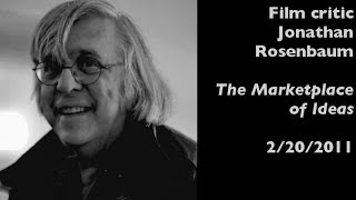 Film critic Jonathan Rosenbaum interviewed on The Marketplace of Ideas (2/20/2011)