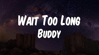 Buddy - Wait Too Long (feat. Blxst) (Lyric Video)