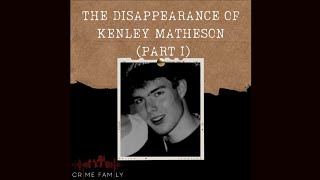 The Disappearance of Kenley Matheson (Part 1) (Crime Family Podcast, S04E19)