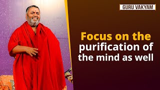 Guru Vakyam, English, Episode 1167: Focus on the purification of the mind as well.