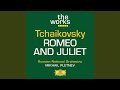 Tchaikovsky: Romeo And Juliet, Fantasy Overture