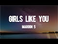 Maroon 5 - Girls Like You (Lyrics)