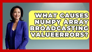 What Causes NumPy Array Broadcasting ValueErrors? - Python Code School