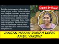 Jangan Makan Durian Lepas Ambil Vaksin?