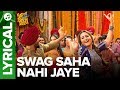 Swag Saha Nahi Jaye | Lyrical Video | Happy Phirr Bhag Jayegi | Sonakshi Sinha