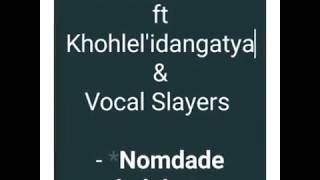 MziDaSlamPoet ft Khohlelidangatya, Vocal Slayers _  Nomdade baleka