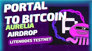 PORTAL TO BITCOIN TESTNET AURELIA EARLY PROJECT NEW AIRDROP PROFIT $0 TO $1K SUPPORTED BY COINBASE