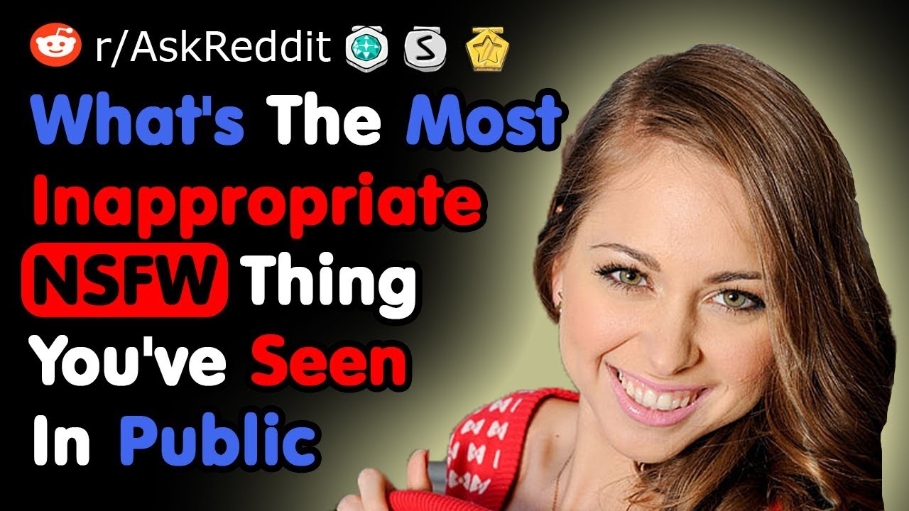 What's The Most Inappropriate NSFW Thing You've Seen In Public - NSFW ...