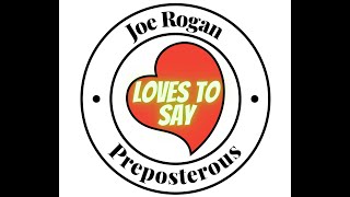 Joe Rogan LOVES TO SAY Preposterous #lovestosay