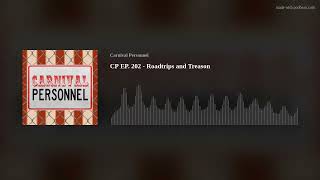 CP EP. 202 - Roadtrips and Treason