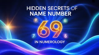 Name Number 69- Meaning and Secrets #numerology #luckynumbers #luckynames #astrology