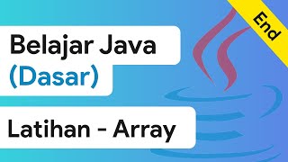 #24 (End) - User defined array, Check array item dan Swapping array [Java Dasar]