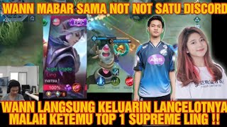 WANN MABAR SAMA NOT NOT SATU DISCORD‼️LANGSUNG KELUARIN LANCELOTNYA,MALAH KETEMU SUPREME 1 LING‼️