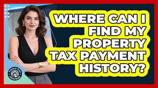 Where Can I Find My Property Tax Payment History?