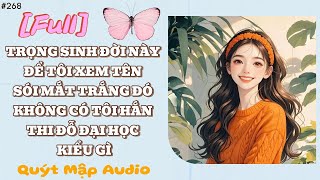 [FULL] TRỌNG SINH ĐỜI NÀY ĐỂ TÔI XEM TÊN SÓI MẮT TRẮNG ĐÓ KHÔNG CÓ TÔI HẮN THI ĐỖ ĐẠI HỌC KIỂU GÌ