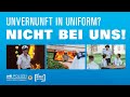 Unvernunft in Uniform? NICHT BEI UNS!