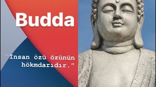 BUDDA: Insan özü özünün hökmdarıdır.