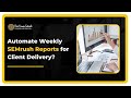 How to Automate Weekly SEMrush Reports for Client Delivery? | Pearl Lemon Internal