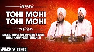 Tohi Mohi Tohi Mohi | Har Ji Maata Har Ji Pita | Bhai Satwinder Singh, Bhai Harvinder Singh Ji