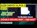 Acer Laptops Switch Alpha 12 How to Boot to USB Disable Secure Boot Enable CSM UEFI