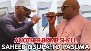 OTUN TI SELE O!! SEE WHAT SAHEED OSUPA SAY ABOUT PASUMA & OBESERE AGAIN.