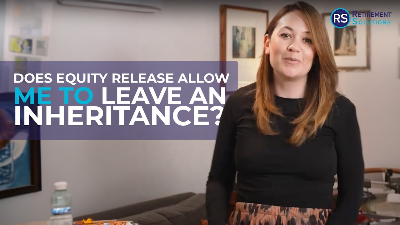 Does Equity Release Allow Me To Leave An Inheritance? - YouTube