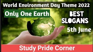 Slogans on Only One Earth | Slogans on World Environment Day Theme 2022 Only One Earth | Save Earth