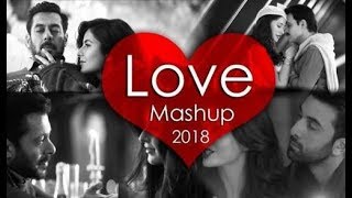 Love Mashup 2018 – All Hit Romantic Hindi Songs Mashup Nonstop Remix |