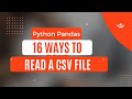 Python Tutorial | 16 Ways to Read a CSV File | Pandas | Read_csv
