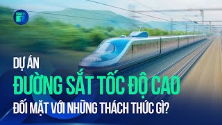 Dự án đường sắt tốc độ cao Bắc – Nam sẽ đối mặt với những thách thức gì? | VTC1