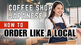 How to Order at a Coffee Shop in Japan Like a Local | Japanese