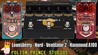 Lounsberry Pedals Ventilator 2 Hammond vs Nord Stage 3 Overdrive Organ Grinder Tall \u0026 Fat