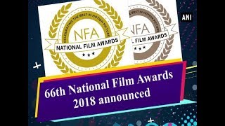 66th National Film Awards 2018 announced